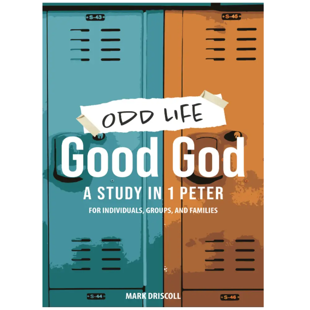 Odd Life, Good God: A Study in 1 Peter for Individuals, Groups, and Families By Mark Driscoll