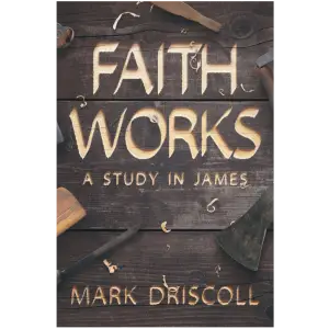 Faith Works: A Study in James