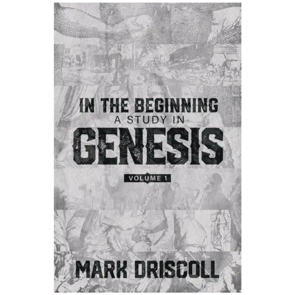 In The Beginning A Study in Genesis Vol. 1