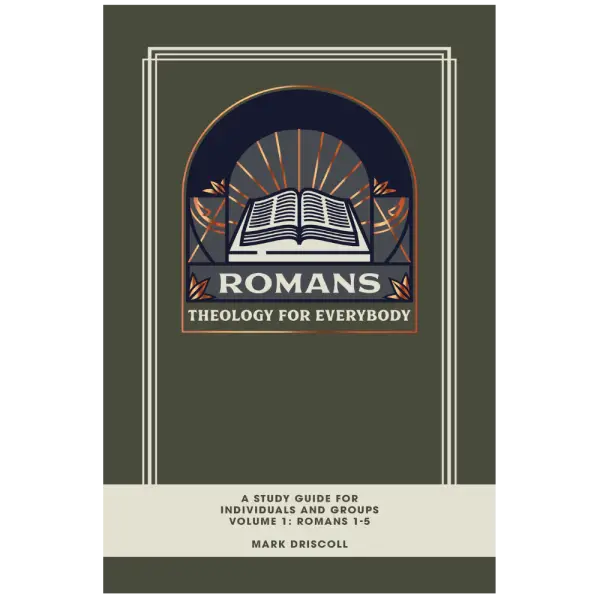 Romans: Theology for Everybody - A Study Guide for Individual and Groups Volume 1: Romans 1-5