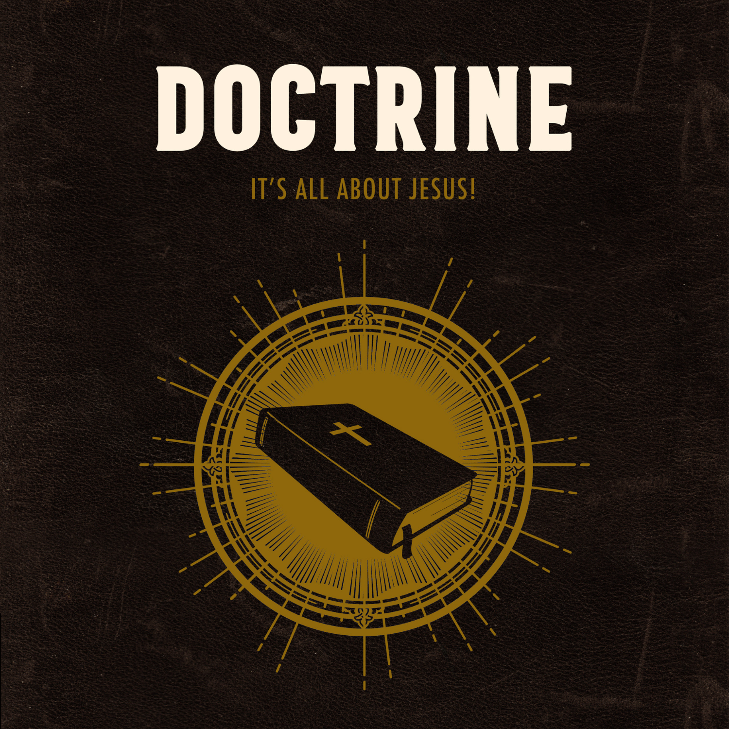 Doctrine It's all about Jesus!