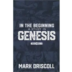 In The Beginning A Study in Genesis Vol. 3