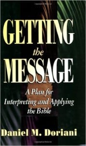 Recibiendo el Mensaje: Un Plan para Interpretar y Aplicar la Biblia Author - Daniel M. Doriani