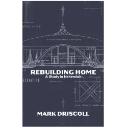 Rebuilding Home: A Study in Nehemiah