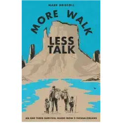 More Walk Less Talk: An End Times Survival Guide from 2 Thessalonians