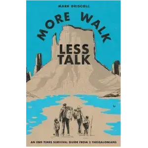 More Walk Less Talk: An End Times Survival Guide from 2 Thessalonians