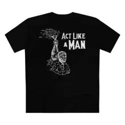 Act Like A Man T Shirt
