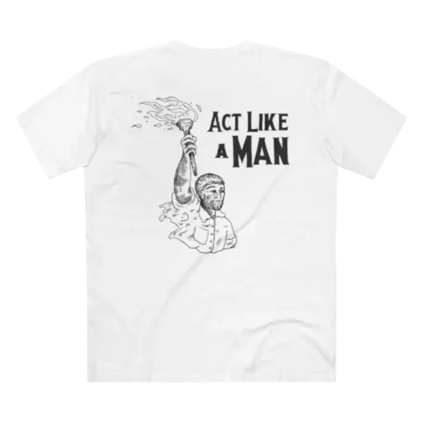 Act Like A Man T Shirt