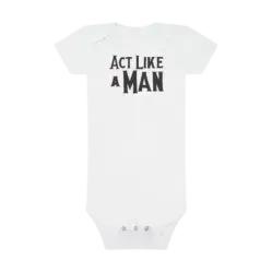 Act Like A Man Onesie