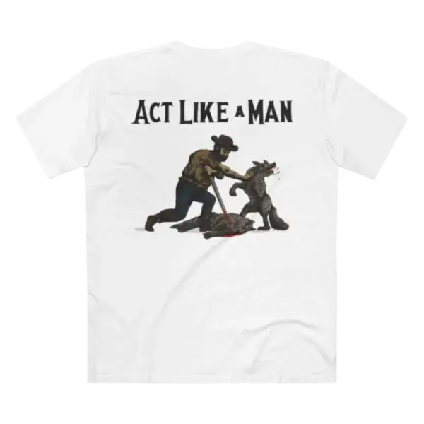 Act Like A Man Wolf T Shirt