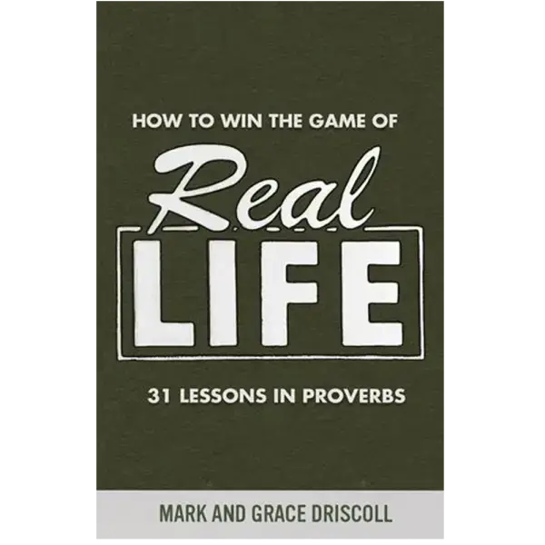 How to Win the Game of Real Life: 31 Lessons in Proverbs