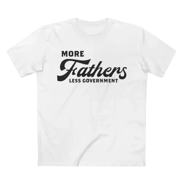 More Fathers Less Government T-Shirt